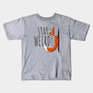 Stay Weird! Weirdo Casual Selfconfident Fox Kids T-Shirt